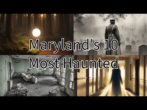 Maryland's 10 Most Haunted Locations