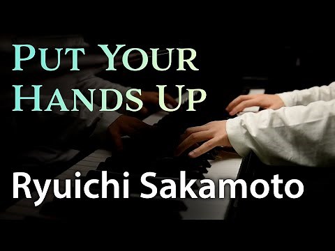 Ryuichi Sakamoto - Put Your Hands Up 【4K / Hi-Res Audio】