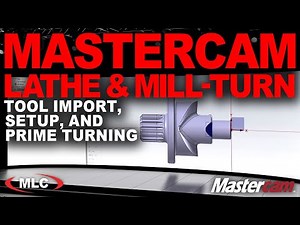 Mastercam 2026 Lathe & Mill-Turn Enhancements | Tool Import, Setup, Prime Turning