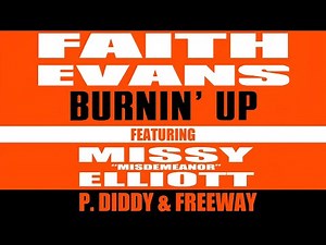 Faith Evans ft Missy Elliott, P. Diddy & Freeway – Burnin' Up (Album Mix) (Video Mix)