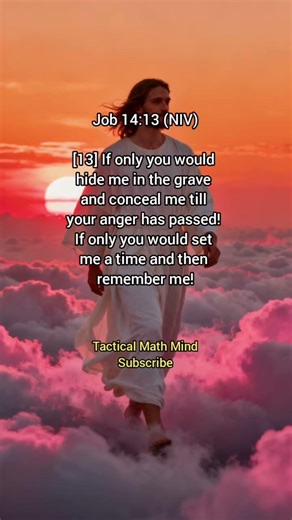 Job 14:13 (NIV) || God's Word for Today