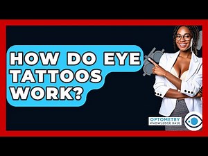 How Do Eye Tattoos Work? - Optometry Knowledge Base