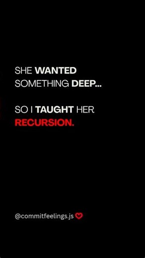 💀 She Wanted Something Deep… So I Taught Her Recursion