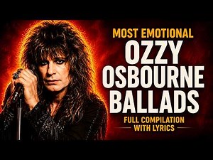 🔥 Ozzy Osbourne | Most Emotional Ballads | With Lyrics