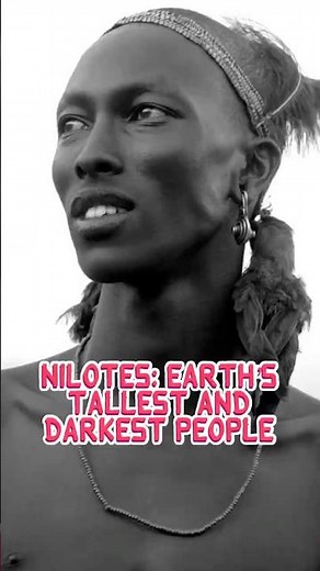NILOTES: EARTH’S TALLEST AND DARKEST PEOPLE #youtubeshorts