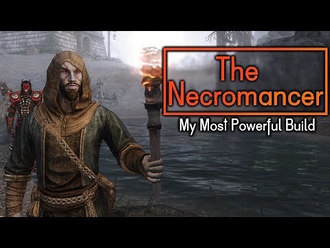 The Necromancer - My Most Powerful Skyrim Build