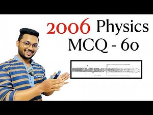 2006 Physics MCQ - 60 | By Sandun K. Dissanayaka | Channel A+