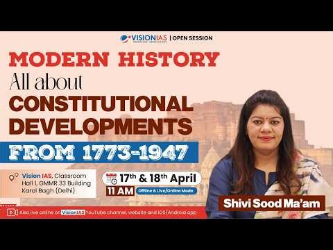 Open Session | Modern History | All about constitutional Developments From 1773-1947