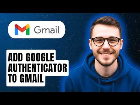 How To Add Google Authenticator To Gmail [2026 Guide]