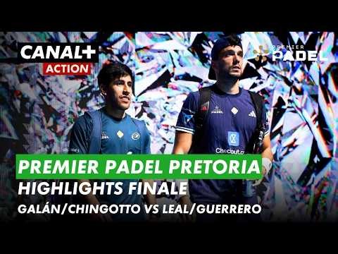Premier Padel Pretoria Highlights | Finale mannen | Galán/Chingotto vs Leal/Guerrero