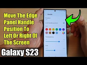 Galaxy S23's: How to Move The Edge Panel Handle Position To Left Or Right Of The Screen