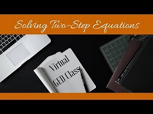 Virtual GED Class: Solving Two-Step Equations