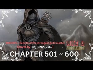 (501~600) MMORPG : Rebirth Of The Strongest Guild Master | audiobook | light novel