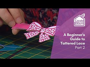 A Beginner's Guide to Tattered Lace: Part 2 | Die Cutting | Create and Craft
