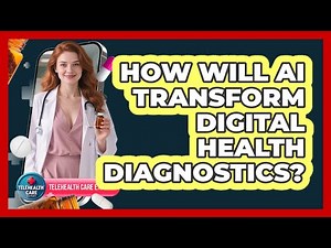 How Will AI Transform Digital Health Diagnostics? - Telehealth Care Expert