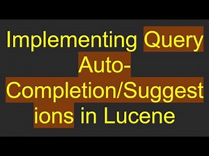 Implementing Query Auto-Completion/Suggestions in Lucene