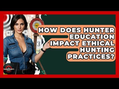 How Does Hunter Education Impact Ethical Hunting Practices? - The Marksman's Journal