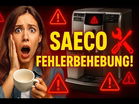 Saeco Fehlerbehebung - Saeco Fehler selber beheben in wenigen Minuten