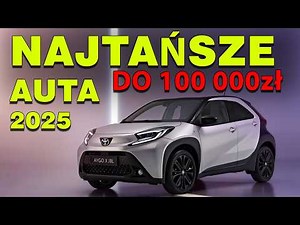 NAJTAŃSZE samochody w 2025 Z SALONU Do 100 tyś - Ceny, Dane Techniczne i Porównanie!