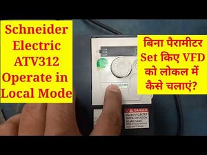 Schneider ATV312 VFD Operation in Local Mode.
