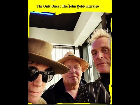 The Only Ones : The John Robb interview
