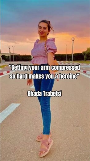 "Getting your arm compressed so hard makes you a heroine"Ghada Trabelsi