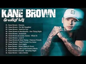 Country Music Kane Brown - Greatest Hits Full Album - Country Songs Playlist 2023