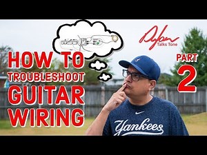 How To Troubleshoot Guitar Wiring - Part 2