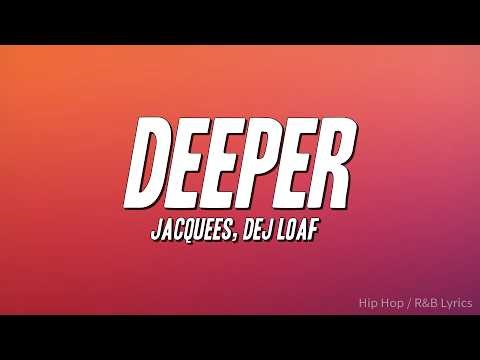 Jacquees, Dej Loaf - Deeper (Lyrics)