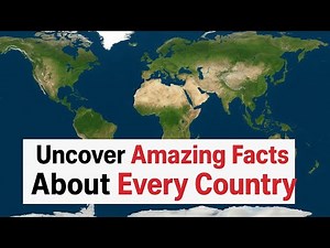Uncover Amazing Facts About Every Country