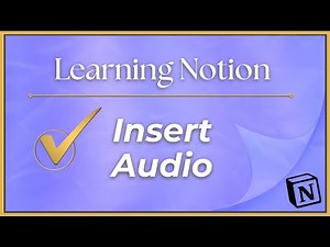 Notion Basics: Inserting Audio