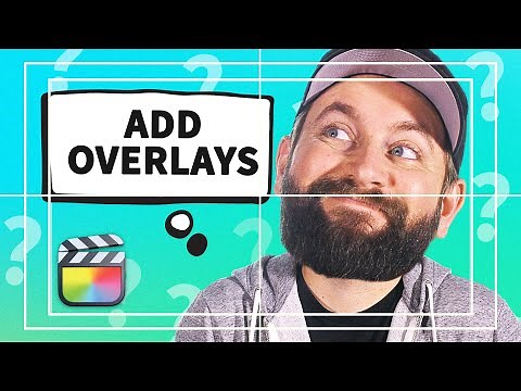 How To Add Overlays In Final Cut Pro