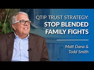 QTIP Trust Strategy: Stop Blended Family Fights