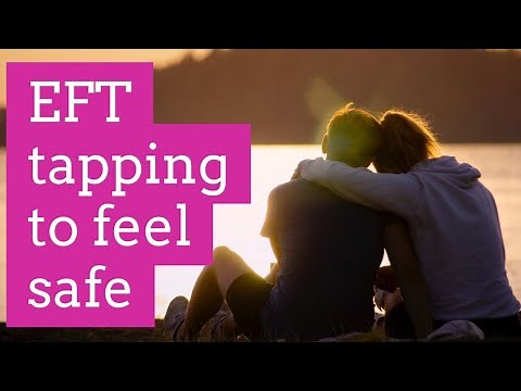 EFT/ Tapping to feel safe - how to feel safe in less than 10 minutes - ANXIETY RELIEF