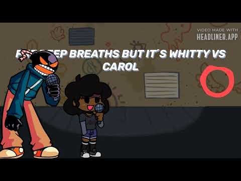 FNF DEEP BREATHS BUT IT´S WHITTY VS CAROL