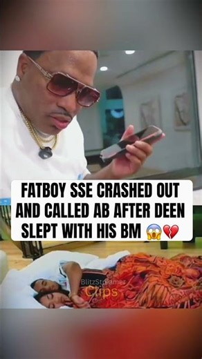 FATBOY SSE CRASHED OUT AND CALLED AB AFTER DEEN SLEPT WITH HIS BM 😱💔
