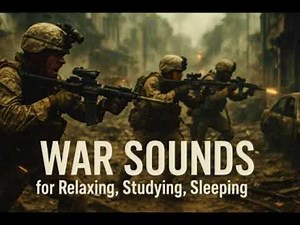 War Sounds For Relaxing, Studying, Sleeping [10 hours]