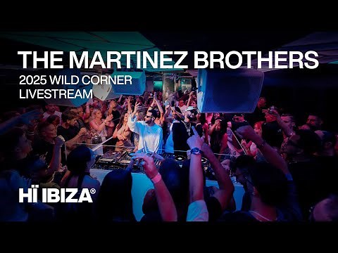 THE MARTINEZ BROTHERS LIVE DJ SET FROM HÏ IBIZA WILD CORNER • 2025