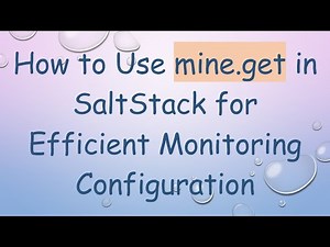 How to Use mine.get in SaltStack for Efficient Monitoring Configuration