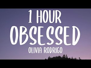 Olivia Rodrigo - obsessed (1 HOUR/Lyrics)
