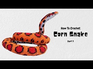 How to Crochet Corn Snake Tutorial | Part 3