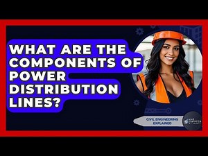 What Are The Components Of Power Distribution Lines? - Civil Engineering Explained