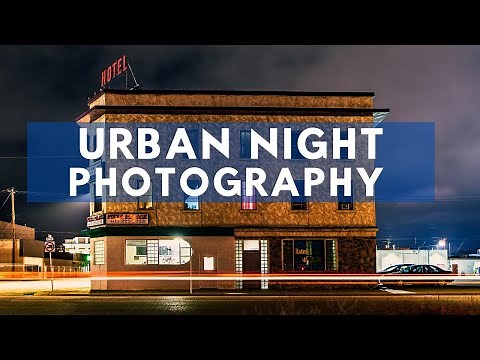 Urban Night Photography Tutorial