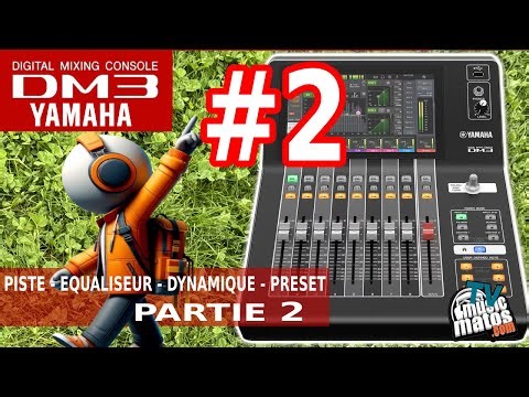 Tutoriel Yamaha DM3S - DM3 DANTE # PARTIE 2: Maitriser les pistes, égalisation, dynamique, presets