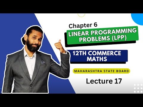 Maths 2 | Chapter 6 | Lecture 17| Linear Programming Problems | Class 12th | Maharashtra State Board