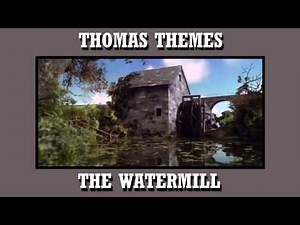 Thomas Themes - The Watermill
