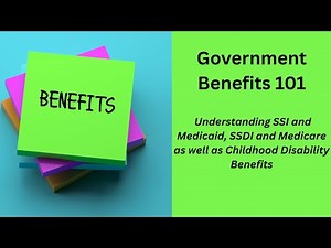 Government Benefits 101 - Understanding SSI and Medicaid, SSDI and Medicare