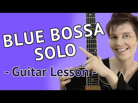 BLUE BOSSA - Guitar Solo Lesson - Blue Bossa Guitar Improvisation