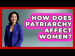 How Does Patriarchy Affect Women? - The Sociology Workshop