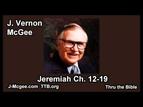 24 Jeremiah 12-19 - J Vernon McGee - Thru the Bible